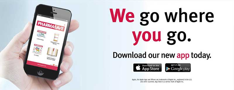 Button to download the Pharmasave app that says: We go where you go.